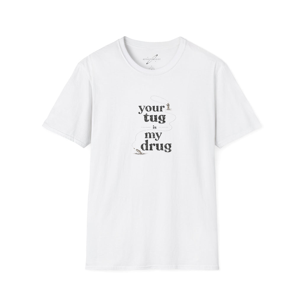 "Your Tug Is My Drug" Flyfishing T-Shirt